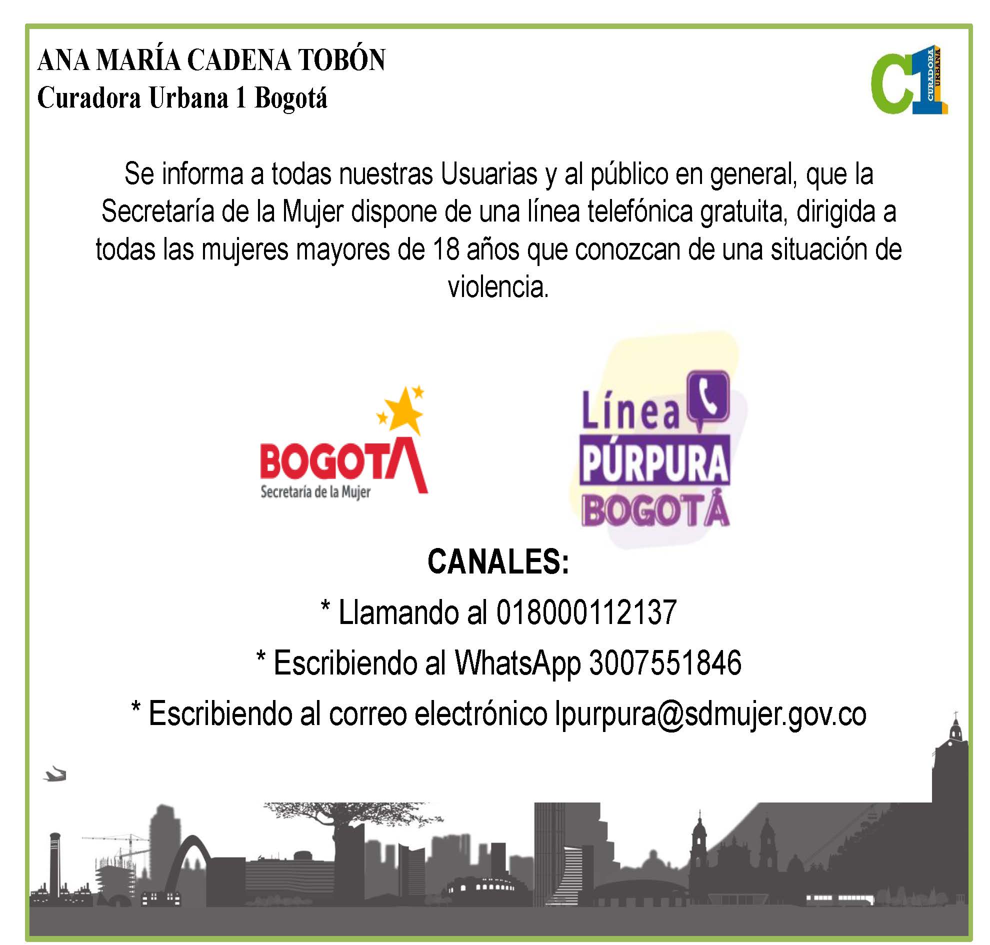 La Línea Púrpura de Bogotá  es gratuita, funciona las 24 horas, todos los días del año. Es atendida por un equipo de psicólogas, trabajadoras sociales, abogadas y enfermeras de la Secretaría Distrital de la Mujer, quienes brindan orientación en caso que existan dudas sobre qué hacer ante hechos relacionados con violencia de género, pero NO es una línea de emergencia, por lo que, si la vida o integridad de una mujer corre riesgo, se debe llamar a la Línea123 para reportar adecuadamente el hecho.
